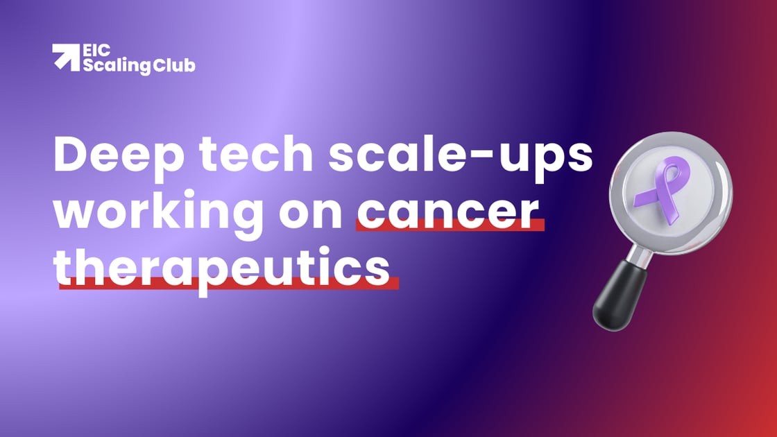 Deep tech scale-ups working on cancer therapeutics_Blogpost banner