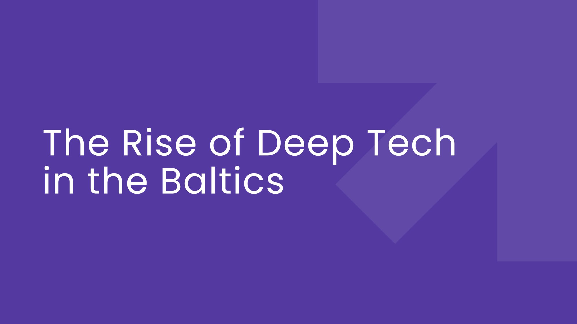 The Rise of Deep Tech in the Baltics